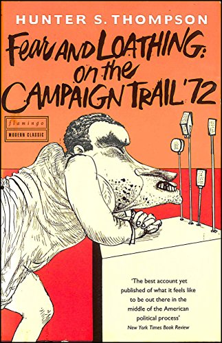 Fear and Loathing on the Campaign Trail 72 by Hunter S. Thompson